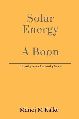 Solar Energy - A Boon(English, Paperback, Manoj M Kalke)