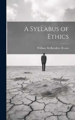 A Syllabus of Ethics(English, Hardcover, Bryant William McKendree)