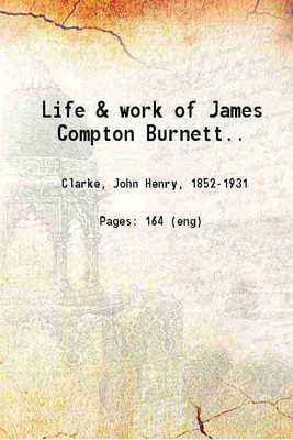 Life & work of James Compton Burnett.. 1904 [Hardcover](Hardcover, Dr. John Henry Clarke)