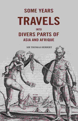 Some Years Travels into Divers Parts of Asia and Afrique(Paperback, Sir Thomas Herbert)