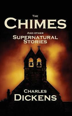The Chimes and Other Supernatural Stories(English, Paperback, Dickens Charles)