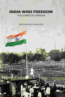 India Wins Freedom: The Complete Version [Hardcover](Hardcover, Moulana Abul Kalam Azad)