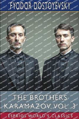 The Brothers Karamazov, Vol. 3 (Esprios Classics)(English, Paperback, Dostoyevsky Fyodor)