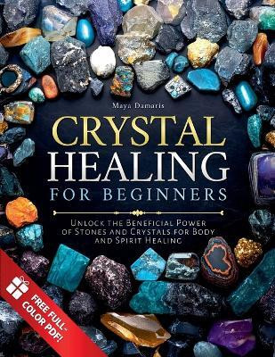 Crystal Healing for Beginners(English, Paperback, Damaris Maya)
