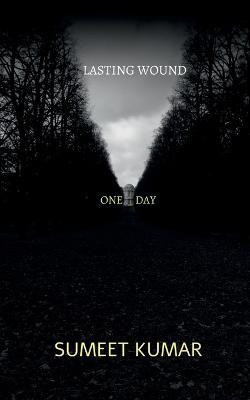 Lasting Wound  - ONE DAY(English, Paperback, Kumar Sumeet)