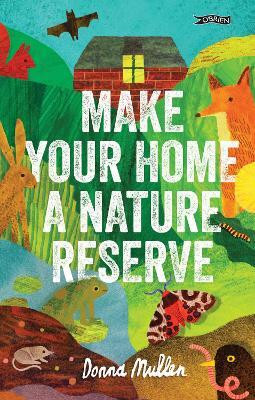 Make Your Home a Nature Reserve(English, Hardcover, Mullen Donna)