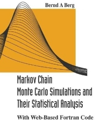 Markov Chain Monte Carlo Simulations And Their Statistical Analysis: With Web-based Fortran Code(English, Hardcover, Berg Bernd A)