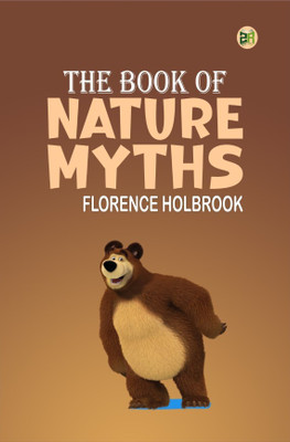 The Book of Nature Myths(Hardcover, Florence Holbrook)