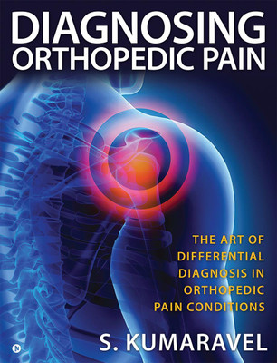 Diagnosing Orthopedic Pain(English, Paperback, S Kumaravel)