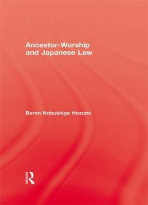 Ancestor Worship & Japanese Law(English, Hardcover, Hozumi Baron Nobushige)