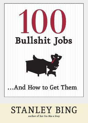 100 Bullshit Jobs ... And How to Get Them(English, Paperback, Bing Stanley)