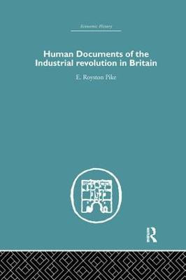 Human Documents of the Industrial Revolution In Britain(English, Paperback, pike E. Royston)