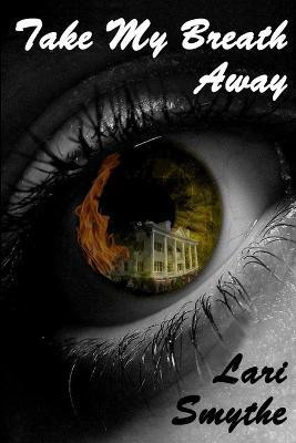 Take My Breath Away(English, Paperback, Smythe Lari)