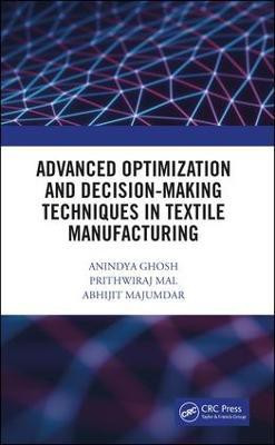 Advanced Optimization and Decision-Making Techniques in Textile Manufacturing(English, Hardcover, Ghosh Anindya)