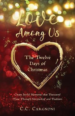 Love Among Us - The Twelve Days of Christmas(English, Paperback, Cargnoni Christine C)