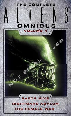 The Complete Aliens Omnibus: Volume One (Earth Hive, Nightmare Asylum, The Female War)(English, Paperback, Perry Steve)