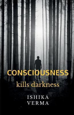 My Consciousness  - kill your darkness(English, Paperback, Verma Ishika)