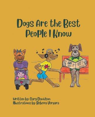 Dogs Are the Best People I Know(English, Paperback, Davidson Gary)