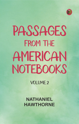 Passages from the American Notebooks, Volume 2.(Paperback, Nathaniel Hawthorne)