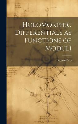 Holomorphic Differentials as Functions of Moduli(English, Hardcover, Bers Lipman)