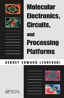 Molecular Electronics, Circuits, and Processing Platforms(English, Hardcover, Lyshevski Sergey Edward)