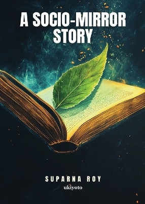 A Socio Mirror Story(Paperback, Suparna Roy)