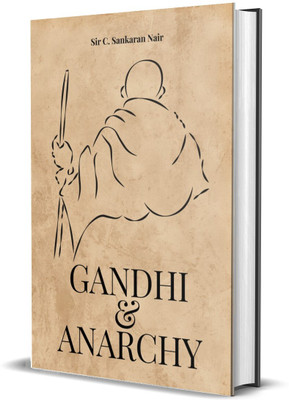 Gandhi and Anarchy(Hardcover, Sir C.Sankaran Nair)