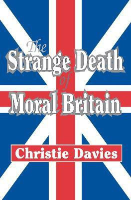 The Strange Death of Moral Britain(English, Paperback, Davies Christie)