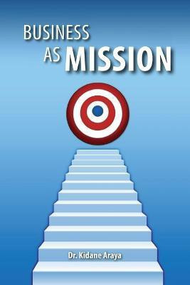 Business As Mission(English, Paperback, Araya Kidane)