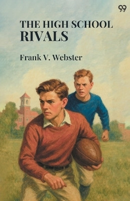 The High School RivalsOr Fred Markham's Struggles (Edition1)(English, Paperback, Webster Frank V)