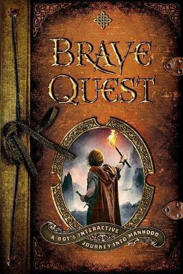 Brave Quest - A Boy`s Interactive Journey into Manhood(English, Paperback, Briggs Dean)