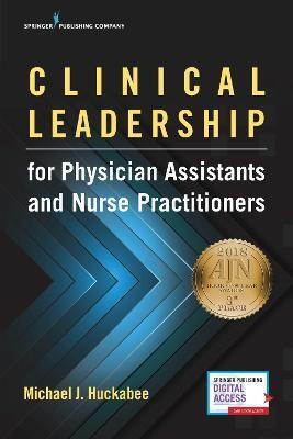 Clinical Leadership for Physician Assistants and Nurse Practitioners(English, Paperback, Huckabee Michael)