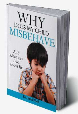 Why Does My Child Misbehave(Hardcover, Dr. Sunil Vaid)