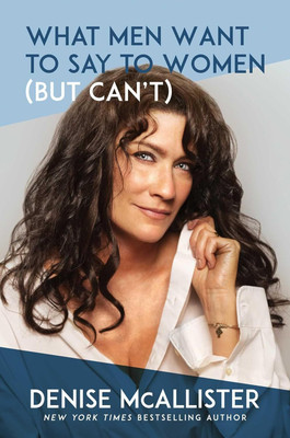 What Men Want to Say to Women (But Can't)(English, Hardcover, McAllister Denise)
