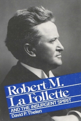 Robert M.La Follette and the Insurgent Spirit(English, Paperback, University of Wisconsin Press)