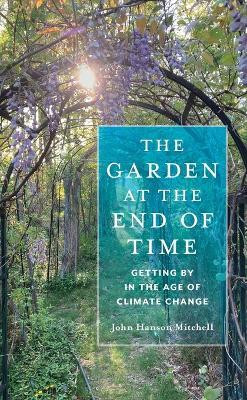 The Garden at the End of Time(English, Paperback, Mitchell John Hanson)