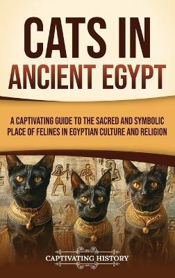 Cats in Ancient Egypt(English, Hardcover, History Captivating)