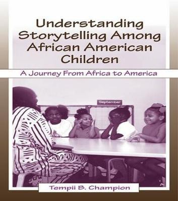 Understanding Storytelling Among African American Children(English, Paperback, Champion Tempii B.)