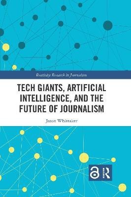 Tech Giants, Artificial Intelligence, and the Future of Journalism(English, Paperback, Whittaker Jason Paul)