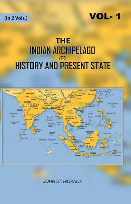 The Indian Archipelago Its History and Present State 1st(Paperback, John St. Horace)