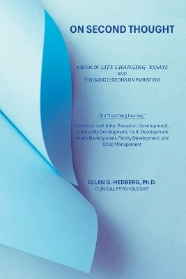 ON SECOND THOUGHT A BOOK OF LIFE CHANGING ESSAYS AND TEN BASIC LESSONS ON PARENTING(Paperback, Allan G. Hedberg Ph.D.)