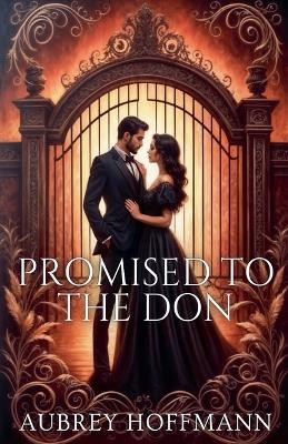 Promised to the Don(English, Paperback, Hoffmann Aubrey)