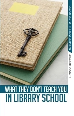 What They Don't Teach You in Library School(English, Paperback, Doucett Elisabeth)