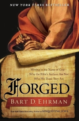 Forged: Writing in the Name of God--Why the Bibles Authors Are Not Who We Think They Are(English, Paperback, Ehrman Bart D.)