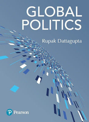 Global Politics | First Edition | By Pearson(English, Paperback, Rupak Dattagupta)