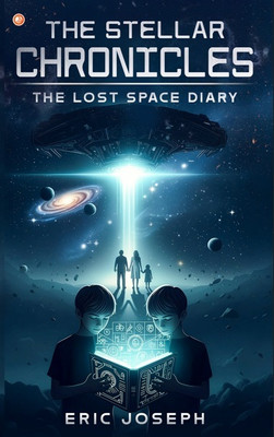The Stellar Chronicles : The lost space diary(Paperback, Eric Joseph)