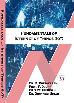 Fundamentals of internet of things(Paperback, Dr. M. DHINAKARAN Prof. P. DEEPTHI Dr. VELMURUGAN SELLAPPAN Dr. GURPREET SINGH ()