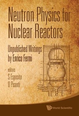 Neutron Physics For Nuclear Reactors: Unpublished Writings By Enrico Fermi(English, Hardcover, unknown)