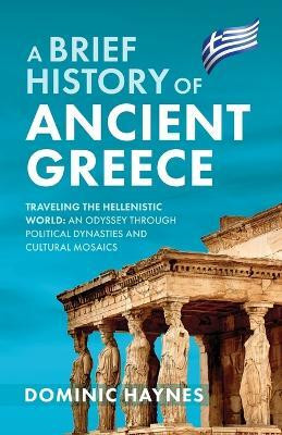 A Brief History of Ancient Greece(English, Paperback, Haynes Dominic)