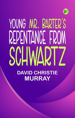 Young Mr. Barter's Repentance From Schwartz(Paperback, David Christie Murray)